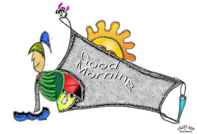 Crazy Art by me - Good Morning!